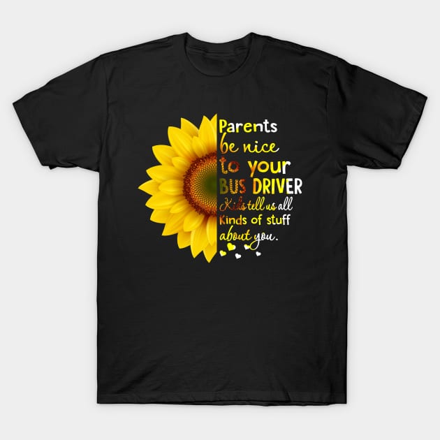 Parents Be Nice To You Bus Driver T-Shirt by heryes store